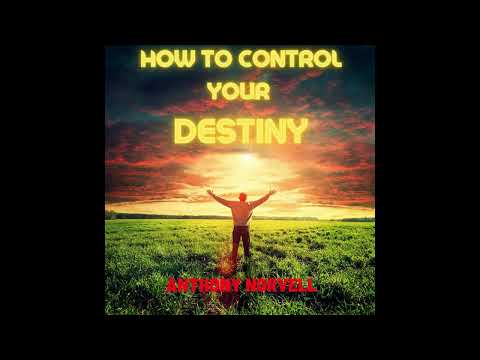 How To Control YOUR DESTINY - FULL 6,15 Hours Audiobook by Anthony Norvell