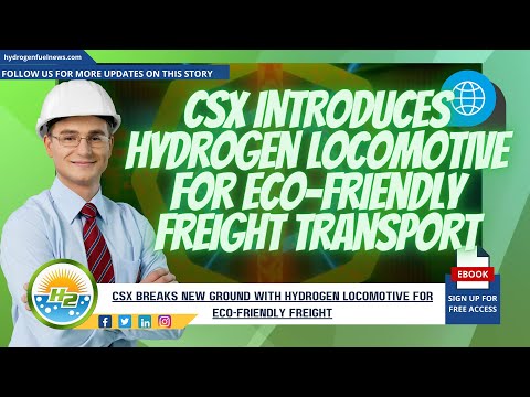 CSX introduces hydrogen locomotive for environmentally friendly freight transport