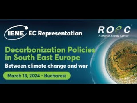 Conference ROEC-IENE-Decarbonization Policies in SE Europe between climate change and war-13 03 2024