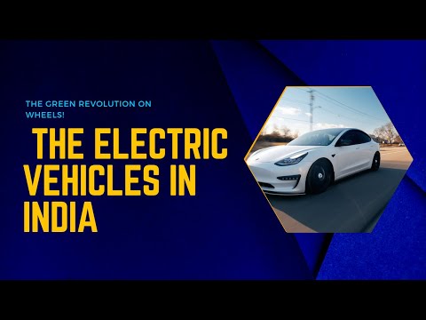 Electric Vehicles in India |Transforming the Way We Drive | The Green Revolution on Wheels!&quot;